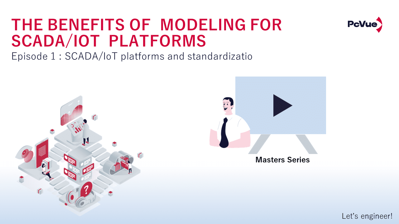 Master Series – S3E1 – The benefits of modeling for SCADA/IoT platforms: SCADA/IoT platforms and standardization